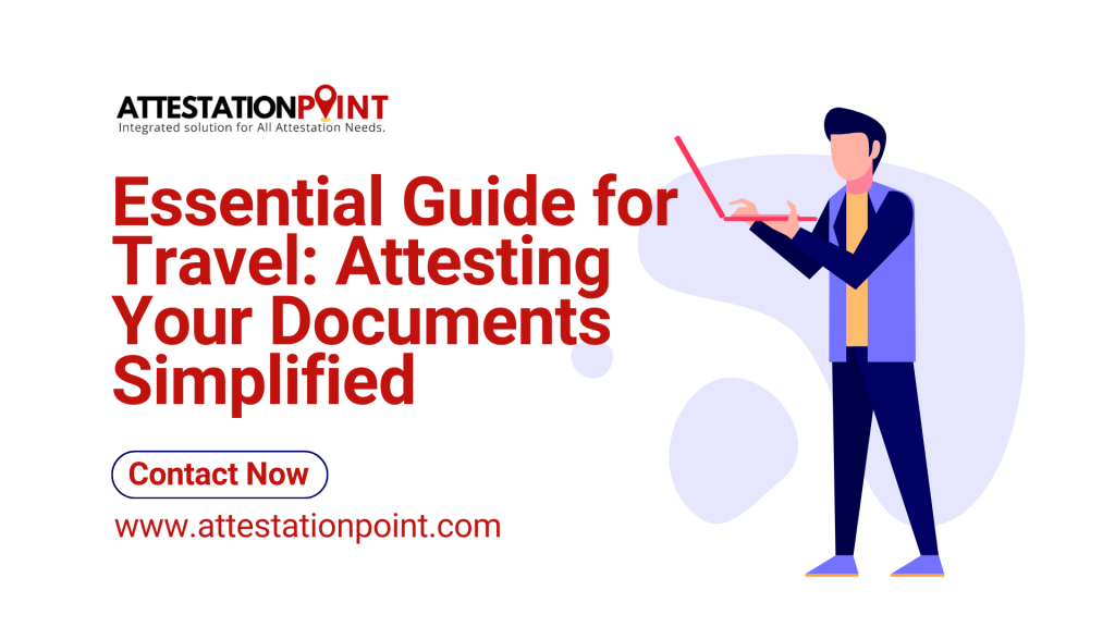 Essential Guide for Travel: Documents Attestation Simplified