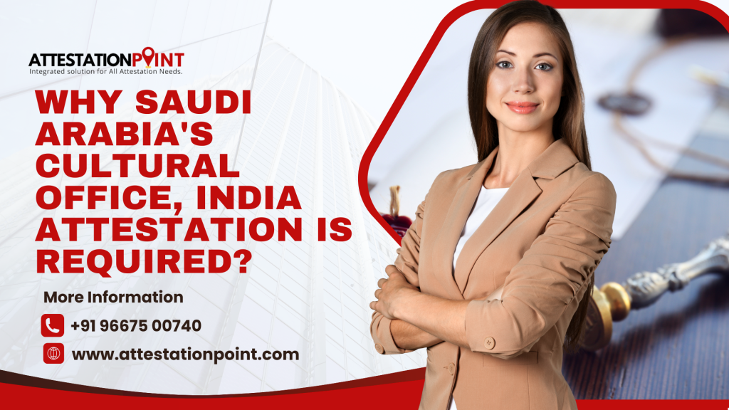 Why Saudi Arabia Cultural Office, India Attestation is Required?