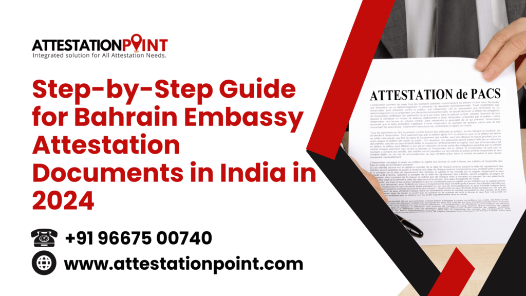 Step-by-Step Guide for Bahrain Embassy Attestation Documents in India in 2024