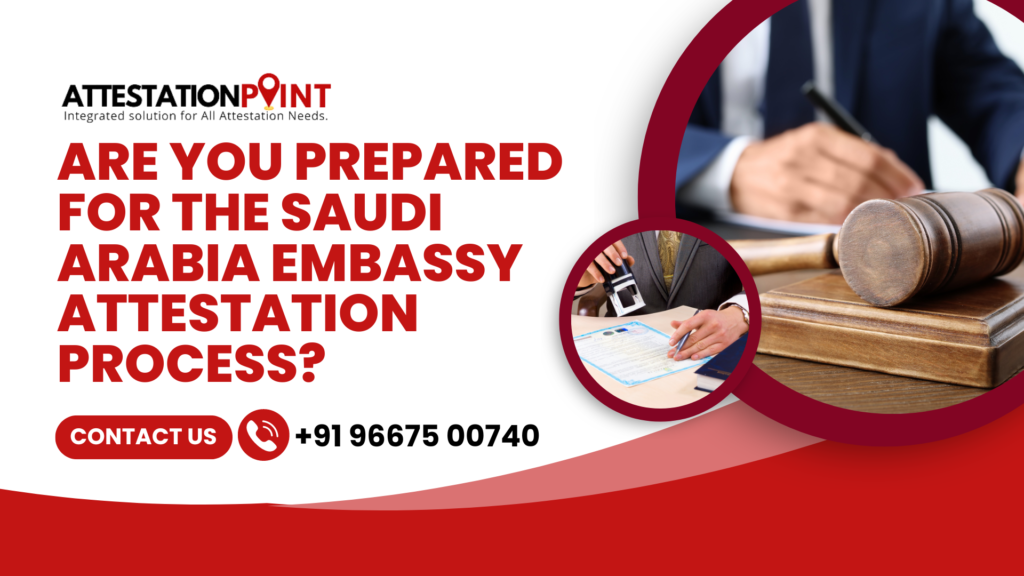 Are You Prepared for the Saudi Arabia Embassy Attestation Process?