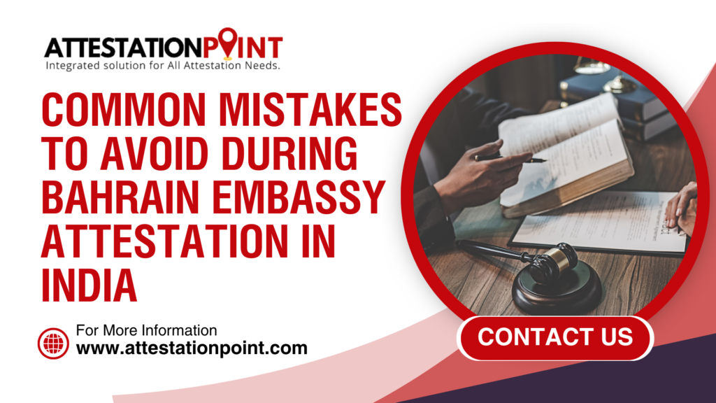 Common Mistakes to Avoid During Bahrain Embassy Attestation in India