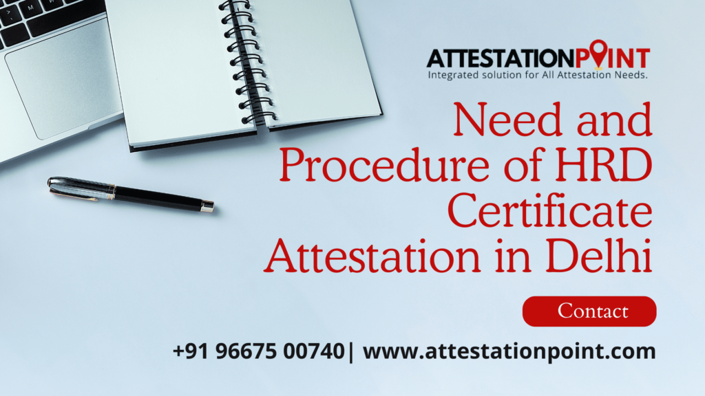 Need and Procedure of HRD Certificate Attestation in Delhi